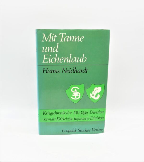 Buch - Mit Tanne und Eichenlaub - Kriegschronik der 100. Jäger-Division - Vormals 100. leichte Infanterie Division